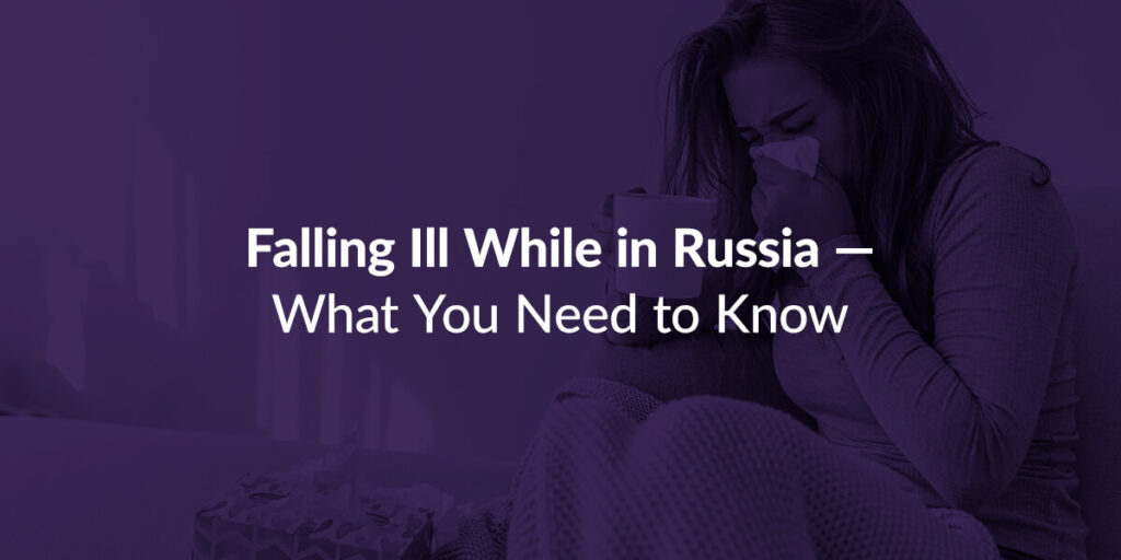 Air Ambulance Falling Ill While in Russia — What You Need to Know Air Ambulance Falling Ill While in Russia — What You Need to Know